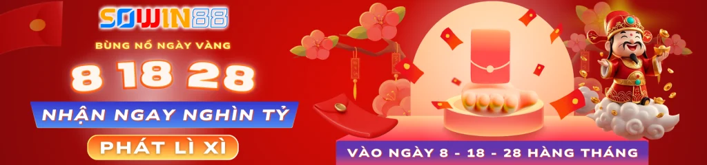 Bùng nổ khuyến mãi Sowin88 ngày 8 18 28